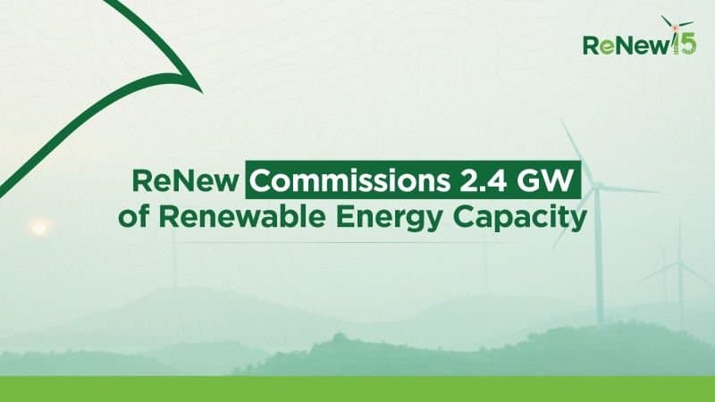 ReNew Commissions 2.4 GW of Renewable Energy Capacity in FY2026