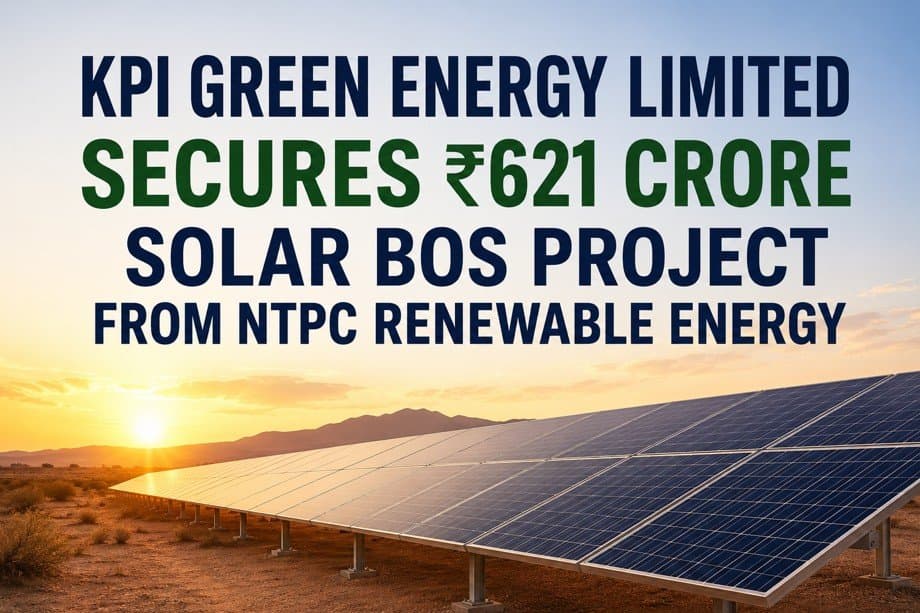 KPI Green Energy Limited Secures ₹621 Crore Solar BOS Project from NTPC Renewable Energy
