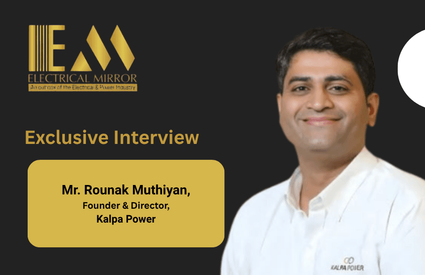 Mr. Rounak Muthiyan, Founder & Director, Kalpa Power