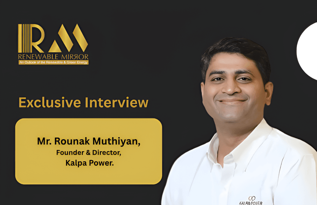 Mr. Rounak Muthiyan, Founder & Director, Kalpa Power