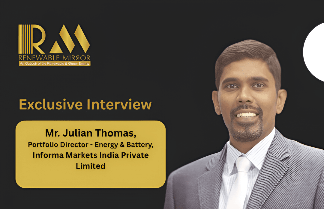 Mr. Julian Thomas, Portfolio Director – Energy & Battery Industry India, Informa Markets India Private Limited